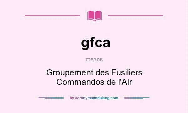 What does gfca mean? It stands for Groupement des Fusiliers Commandos de l`Air