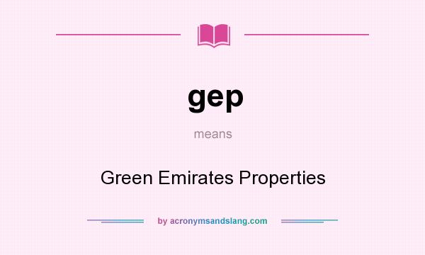 What does gep mean? It stands for Green Emirates Properties