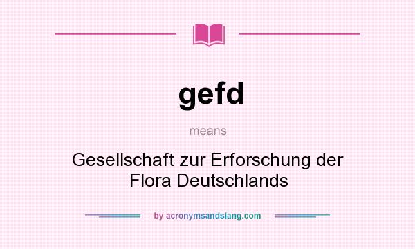 What does gefd mean? It stands for Gesellschaft zur Erforschung der Flora Deutschlands