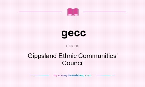 What does gecc mean? It stands for Gippsland Ethnic Communities` Council