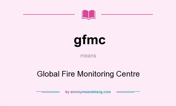 What does gfmc mean? It stands for Global Fire Monitoring Centre