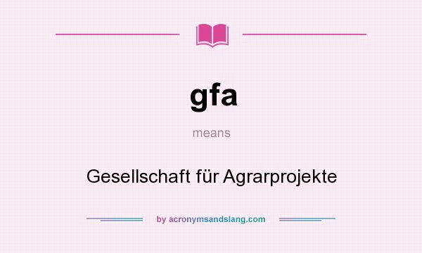 What does gfa mean? It stands for Gesellschaft für Agrarprojekte