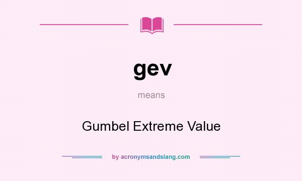 What does gev mean? It stands for Gumbel Extreme Value
