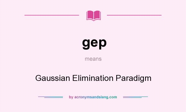 What does gep mean? It stands for Gaussian Elimination Paradigm