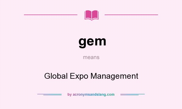 What does gem mean? It stands for Global Expo Management