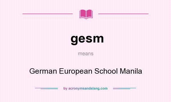 What does gesm mean? It stands for German European School Manila