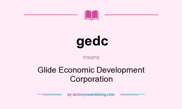 What does gedc mean? It stands for Glide Economic Development Corporation
