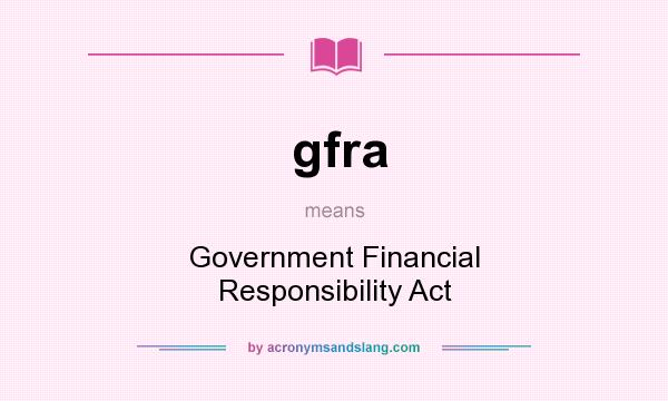What does gfra mean? It stands for Government Financial Responsibility Act