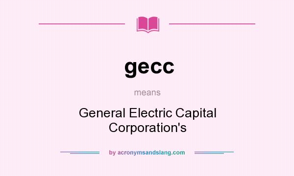 What does gecc mean? It stands for General Electric Capital Corporation`s