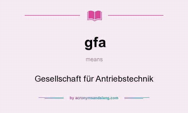 What does gfa mean? It stands for Gesellschaft für Antriebstechnik