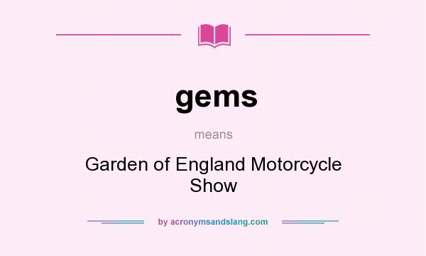 What does gems mean? It stands for Garden of England Motorcycle Show