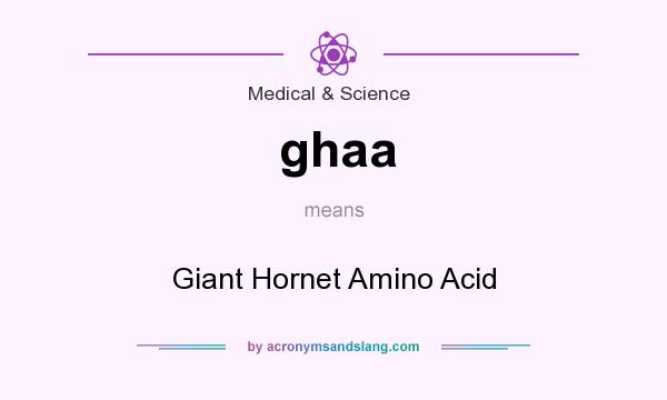 What does ghaa mean? It stands for Giant Hornet Amino Acid