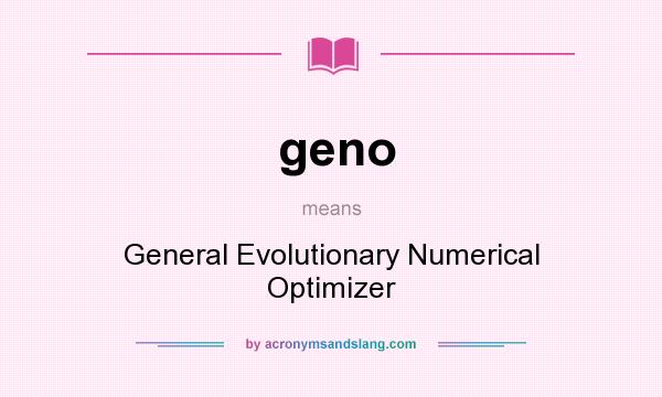 What does geno mean? It stands for General Evolutionary Numerical Optimizer