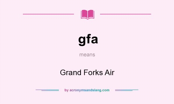 What does gfa mean? It stands for Grand Forks Air