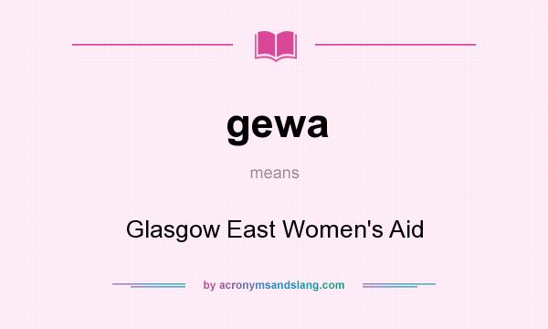 What does gewa mean? It stands for Glasgow East Women`s Aid