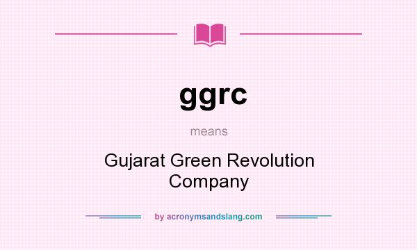What does ggrc mean? It stands for Gujarat Green Revolution Company