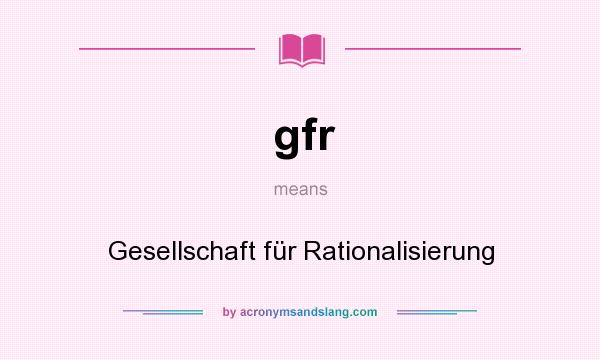 What does gfr mean? It stands for Gesellschaft für Rationalisierung