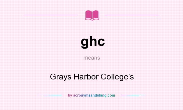 What does ghc mean? It stands for Grays Harbor College`s