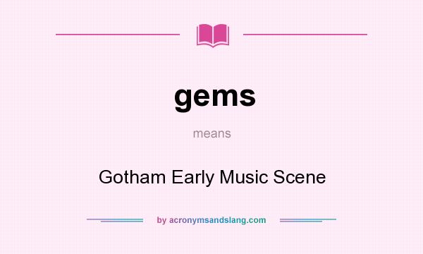 What does gems mean? It stands for Gotham Early Music Scene