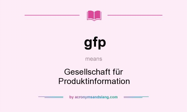 What does gfp mean? It stands for Gesellschaft für Produktinformation