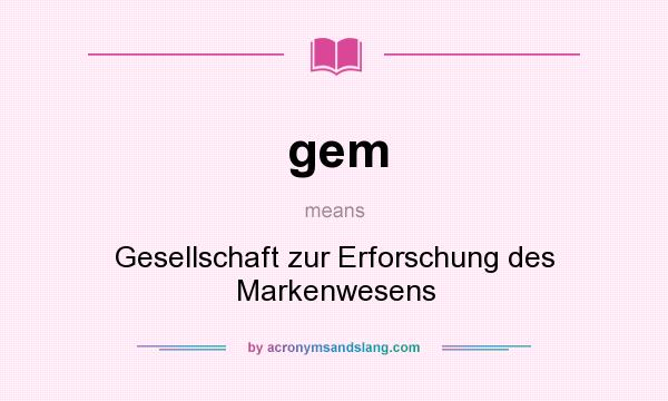 What does gem mean? It stands for Gesellschaft zur Erforschung des Markenwesens