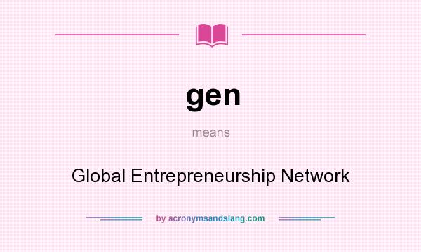 What does gen mean? It stands for Global Entrepreneurship Network
