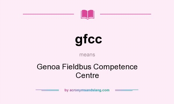 What does gfcc mean? It stands for Genoa Fieldbus Competence Centre