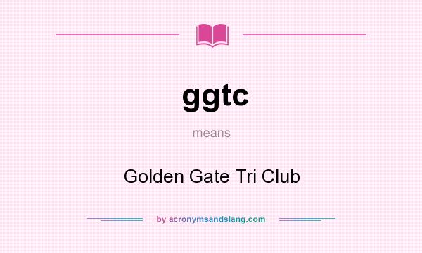 What does ggtc mean? It stands for Golden Gate Tri Club