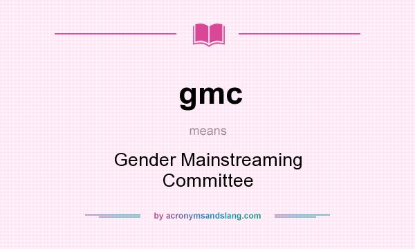 What does gmc mean? It stands for Gender Mainstreaming Committee