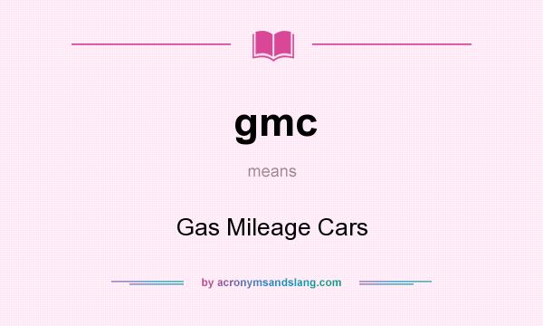 What does gmc mean? It stands for Gas Mileage Cars