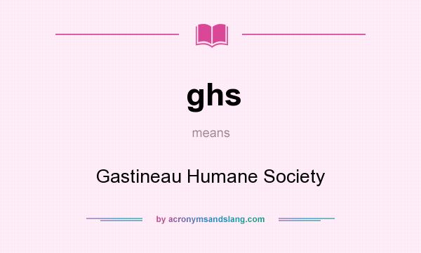 What does ghs mean? It stands for Gastineau Humane Society