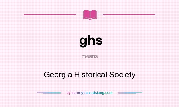 What does ghs mean? It stands for Georgia Historical Society
