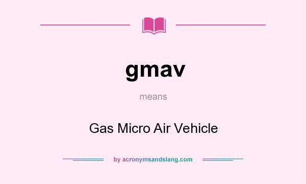 What does gmav mean? It stands for Gas Micro Air Vehicle