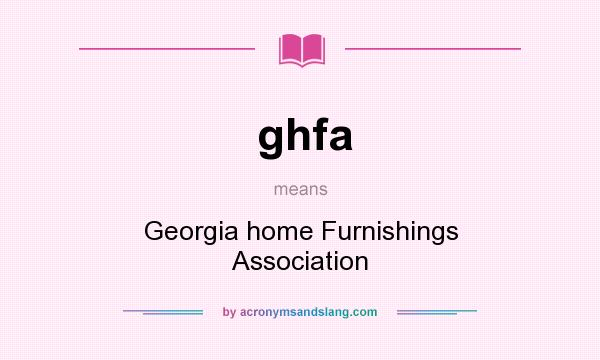 What does ghfa mean? It stands for Georgia home Furnishings Association