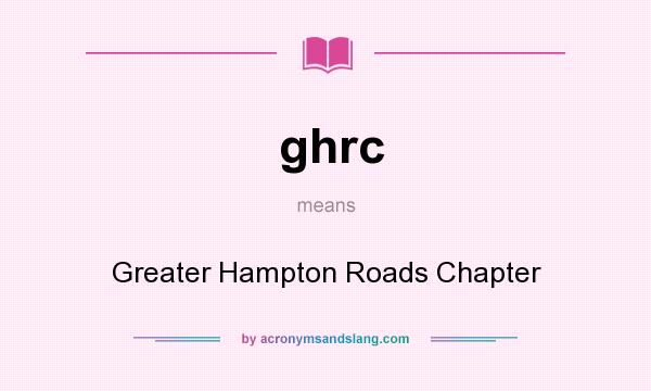 What does ghrc mean? It stands for Greater Hampton Roads Chapter