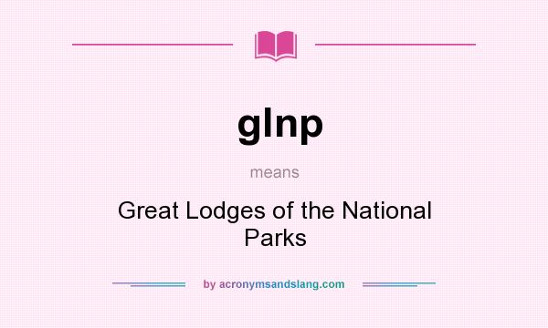 What does glnp mean? It stands for Great Lodges of the National Parks