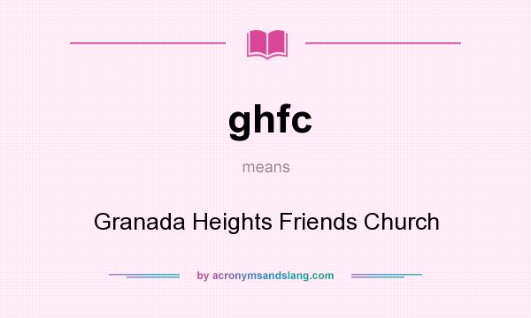What does ghfc mean? It stands for Granada Heights Friends Church