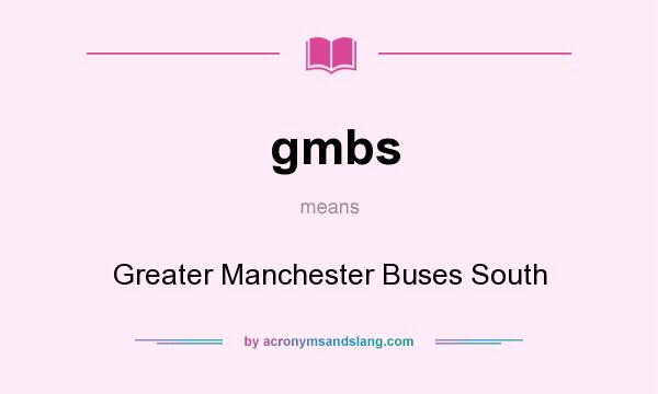 What does gmbs mean? It stands for Greater Manchester Buses South