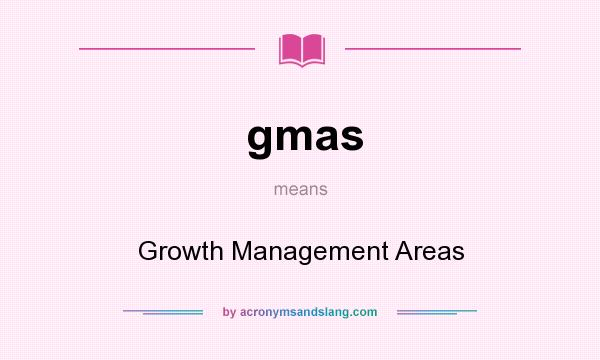 What does gmas mean? It stands for Growth Management Areas