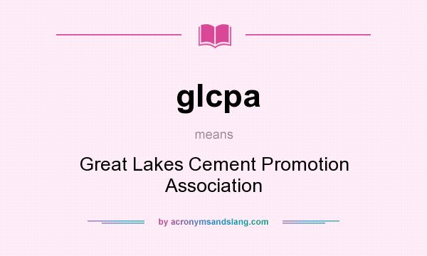 What does glcpa mean? It stands for Great Lakes Cement Promotion Association