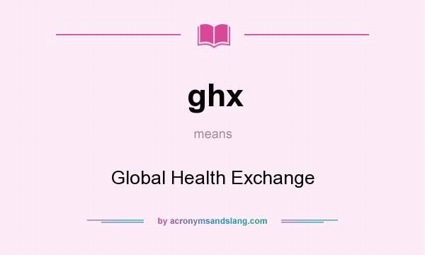 What does ghx mean? It stands for Global Health Exchange