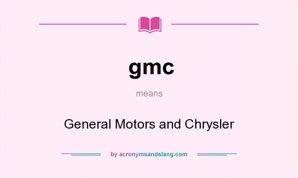 What does gmc mean? It stands for General Motors and Chrysler