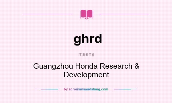 What does ghrd mean? It stands for Guangzhou Honda Research & Development