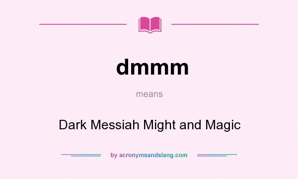 What does dmmm mean? It stands for Dark Messiah Might and Magic