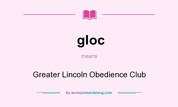 What does gloc mean? It stands for Greater Lincoln Obedience Club
