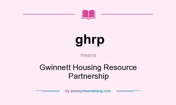 What does ghrp mean? It stands for Gwinnett Housing Resource Partnership