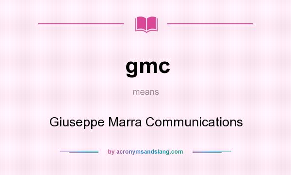 What does gmc mean? It stands for Giuseppe Marra Communications