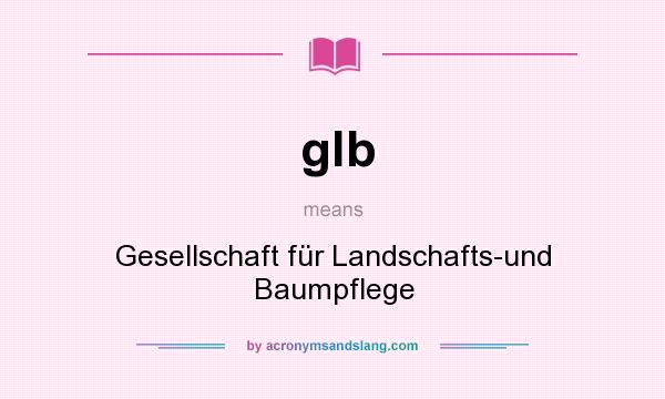 What does glb mean? It stands for Gesellschaft für Landschafts-und Baumpflege