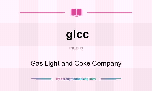 What does glcc mean? It stands for Gas Light and Coke Company
