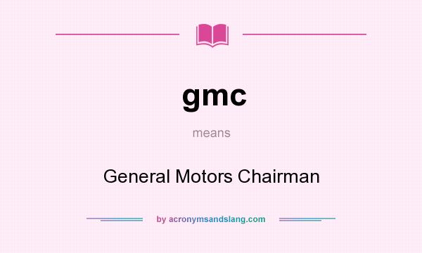 What does gmc mean? It stands for General Motors Chairman